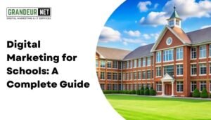 Digital Marketing for Schools: A Complete Guide