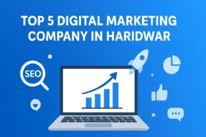 Top 5 Digital Marketing Company in Haridwar